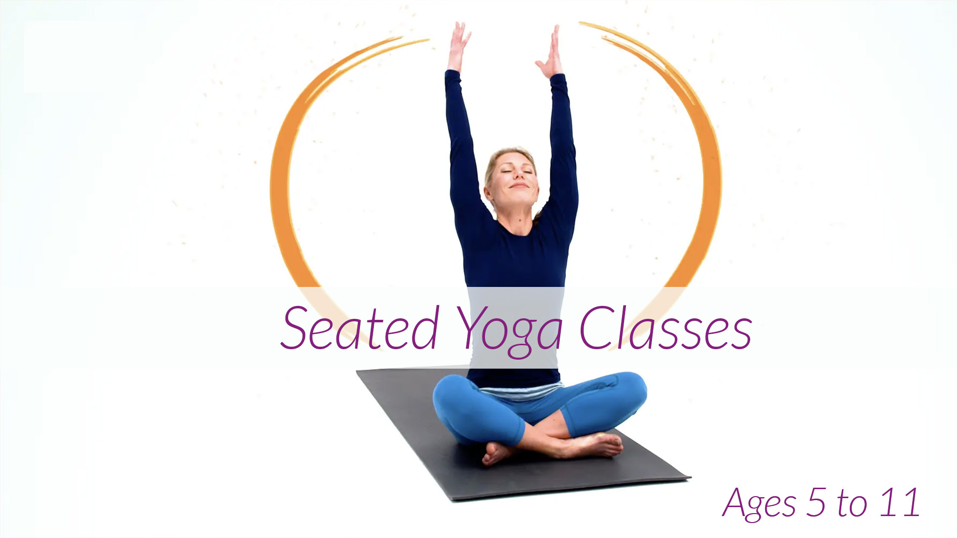 5 - 11 Years Seated Children's Yoga Classes