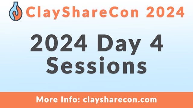 ClayShareCon 2024 Day 4 Sessions