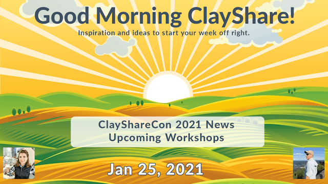 Good Morning ClayShare- Jan 25, 2021