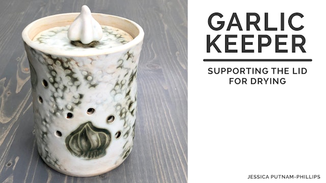 Garlic Keeper - Supporting the Lid for Drying