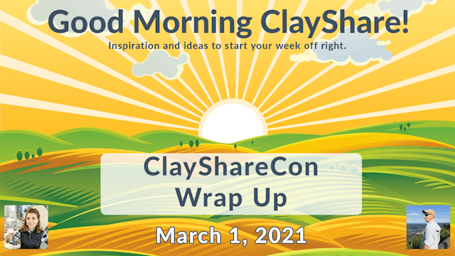Good Morning ClayShare- Mar 1, 2021