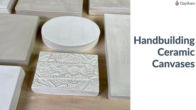 Handbuilding Ceramic Canvases