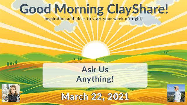 Good Morning ClayShare: Ask Us Anything