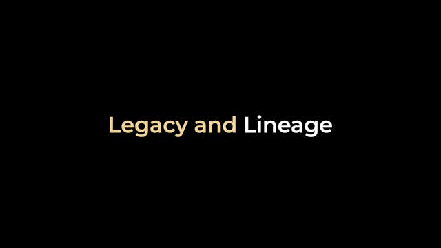 Legacy and Lineage