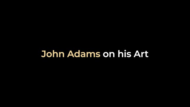 John Adams -  John Adams on his Art