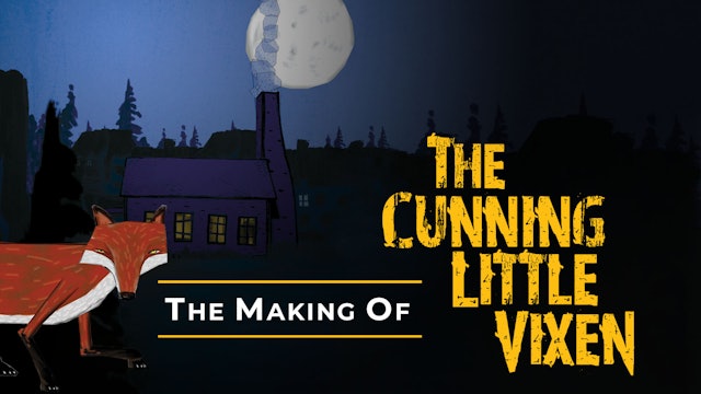 The Making of The Cunning Little Vixen