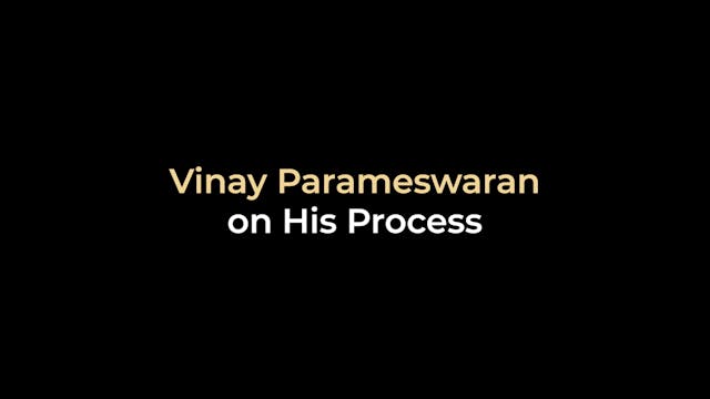 Vinay Parameswaran on His Process