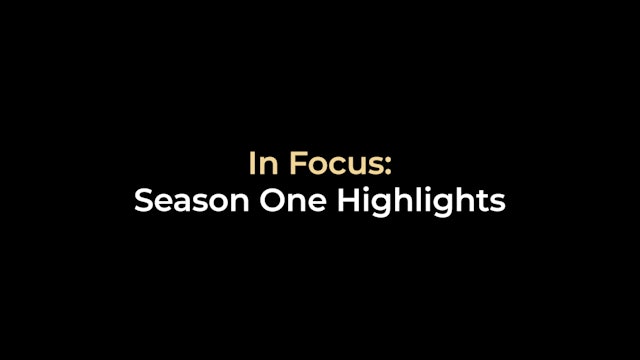 In Focus: Season 1 Highlights