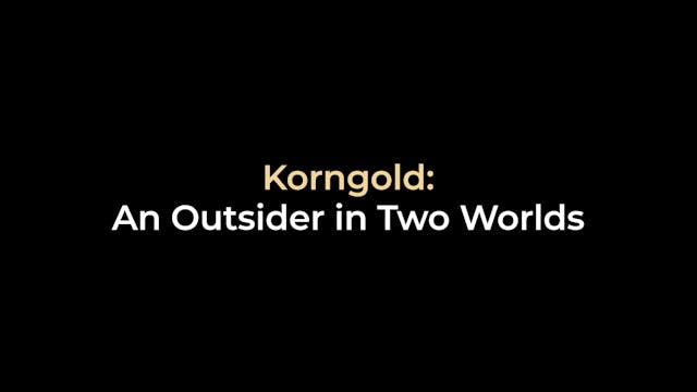 Korngold: An Outsider in Two Worlds