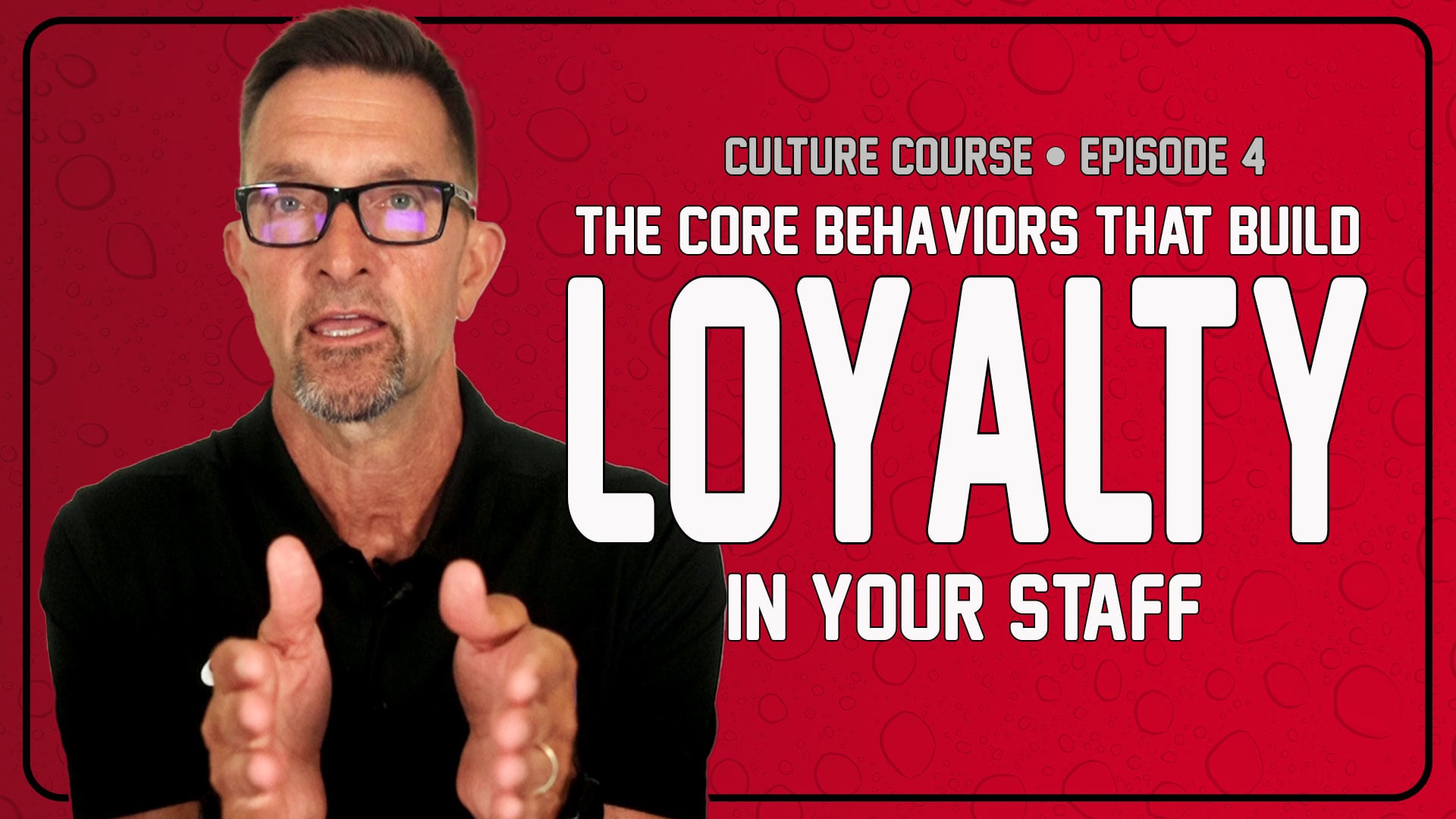 Culture | The Core Behaviors That Build Loyalty in Your Staff