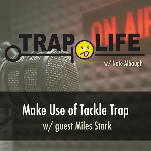 Trap Life | S1 | Tackle Trap w/ Miles Start