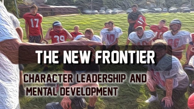 Character, Leadership, and Mental Development | The New Frontier