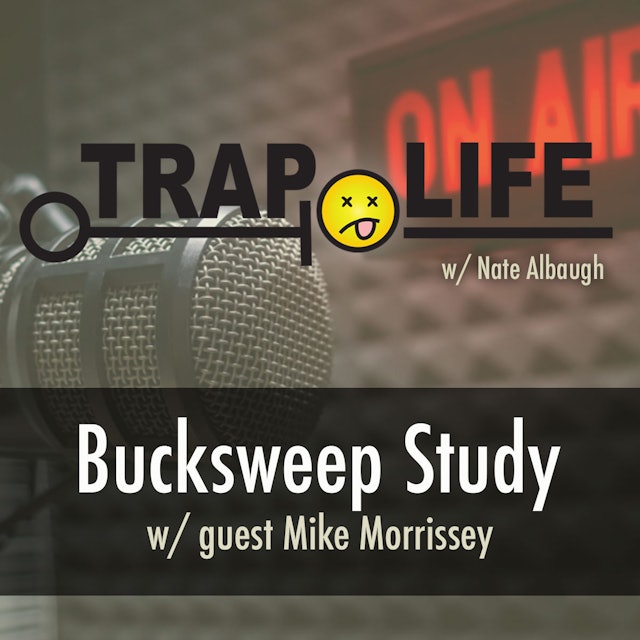 Trap Life | S1 | Bucksweep Study w/ Mike Morrissey