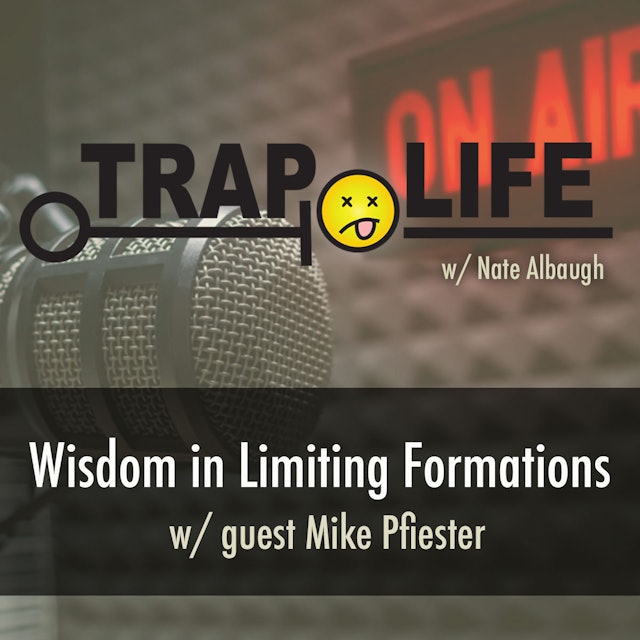 Trap Life | S1 | Wisdom in Limited Formations w/ Mike Pfiester