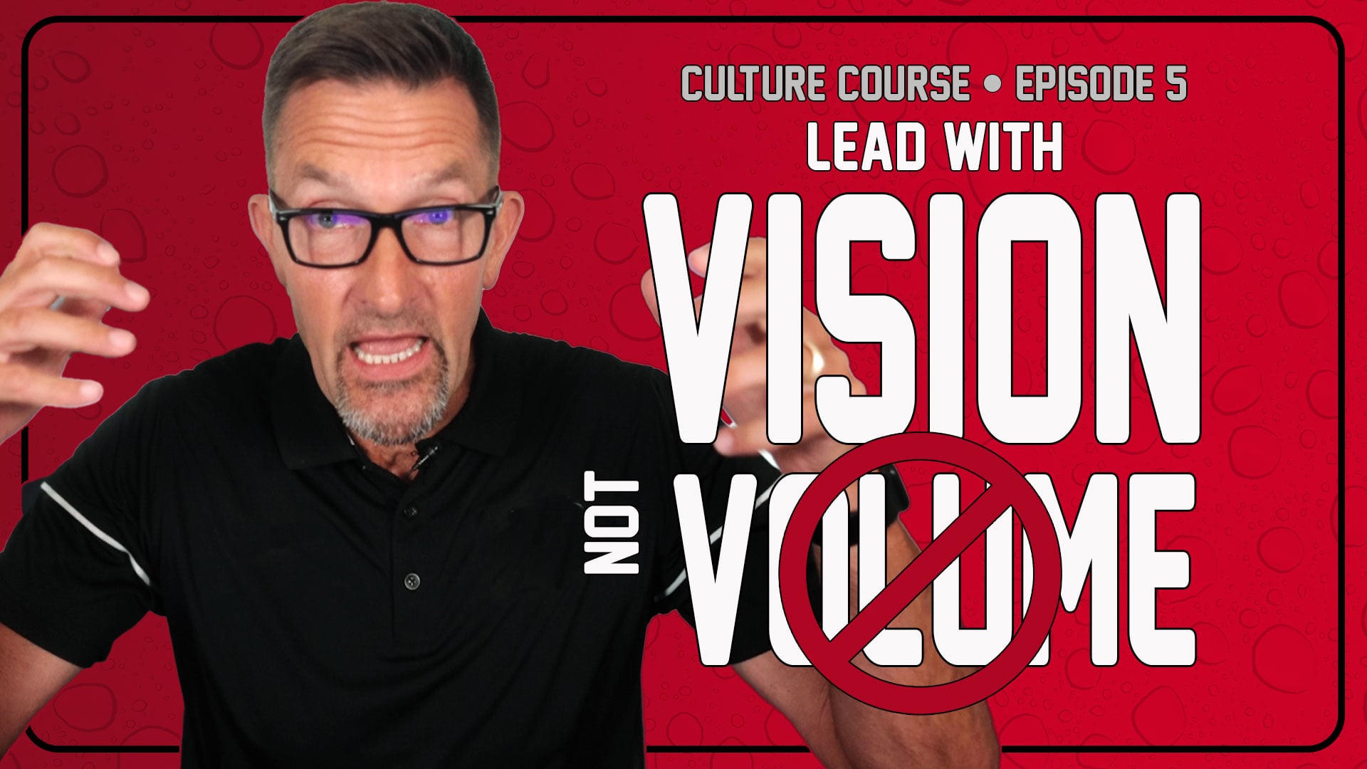 Culture | How to Lead with Vision, Not Just Volume
