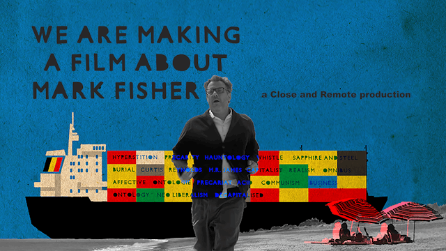 We Are Making A Film About Mark Fisher