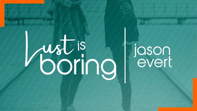 Lust is Boring with Jason Evert