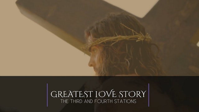 GREATEST LOVE STORY: THE THIRD AND FOURTH STATIONS