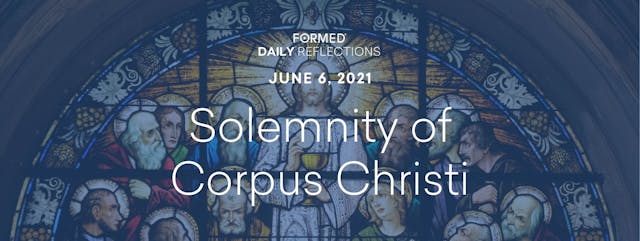 Daily Reflections – Solemnity of Corp...