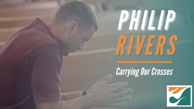 Philip Rivers: Carrying our Crosses