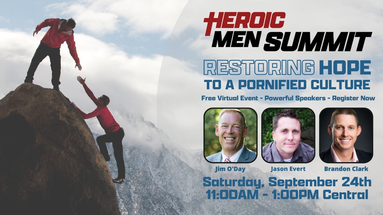 Heroic Men Summit: Restoring Hope to a Pornified Culture