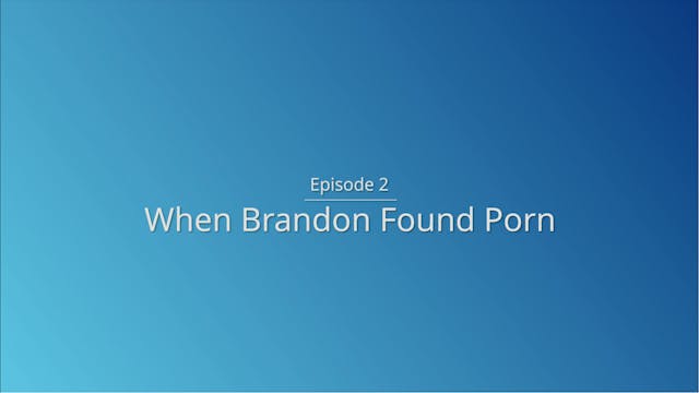 Day 2: When Brandon Found Porn