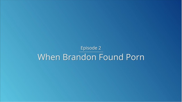 Day 2: When Brandon Found Porn