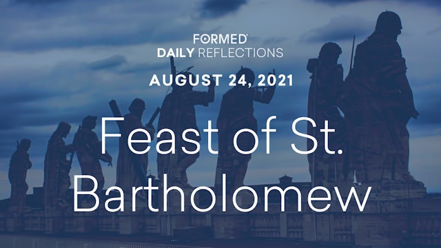 Daily Reflections – August 24, 2021