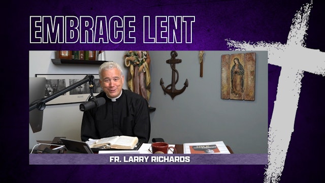 Embracing Lent with Fr. Larry Richards
