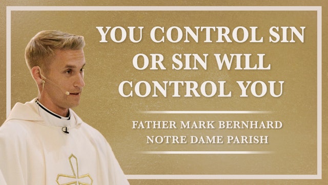 You Control Sin or Sin Will Control You | Sunday August 21st