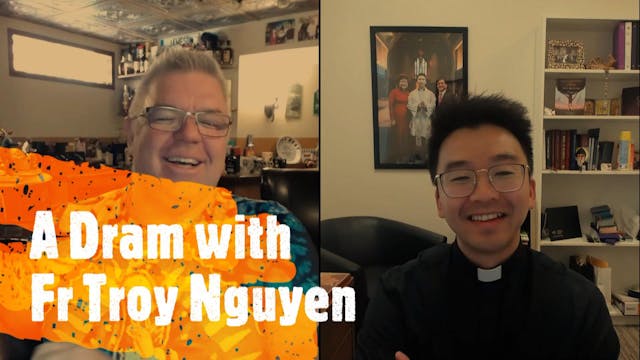 Episode XXXVIII: Fr. Troy Nguyen