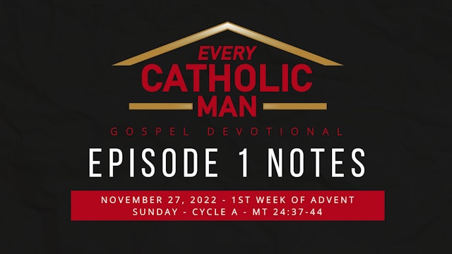 Episode 1 Notes for ECM Sunday Gospel Podcast: November 27, 2022