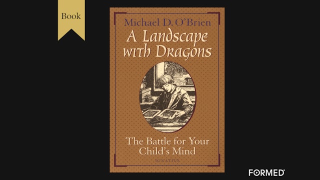 A Landscape with Dragons: The Battle for Your Child's Mind by Michael O'Brien