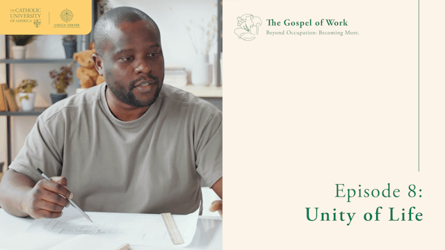 Unity of Life | The Gospel of Work  | E8