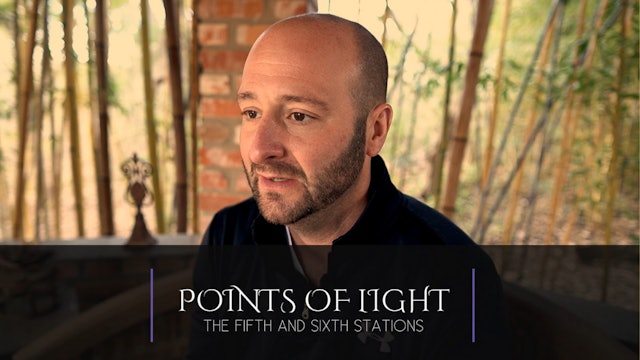 POINTS OF LIGHT: THE FIFTH AND SIXTH STATIONS