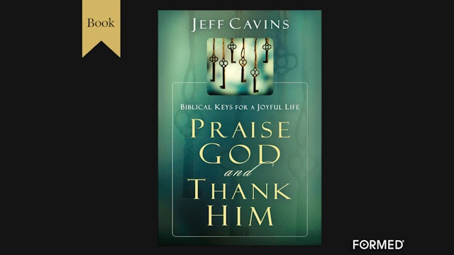 Praise God and Thank Him by Jeff Cavins
