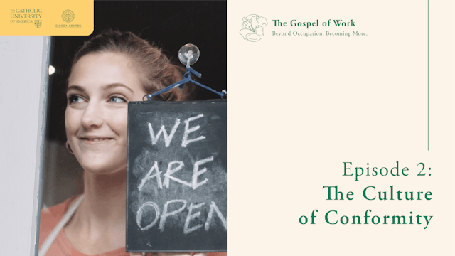 The Culture of Conformity | The Gospel of Work | E2