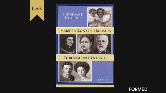 Married Saints and Blesseds through the Centuries by Ferdinand Holbock