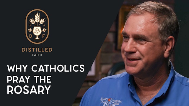 Why Catholics Pray the Rosary // Distilled Faith