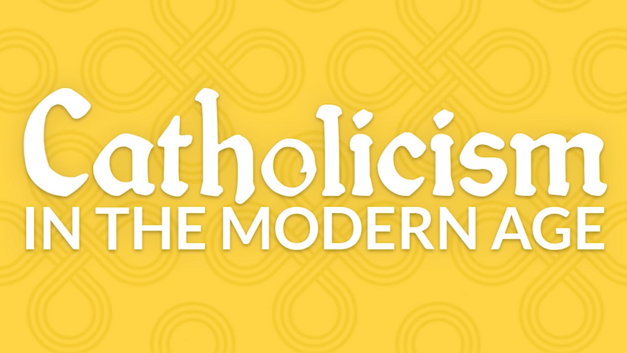 Catholicism in the Modern Age