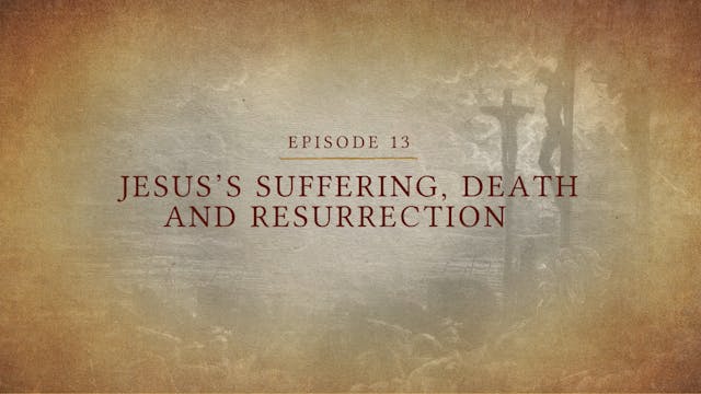 Jesus's Suffering, Death, and Resurre...