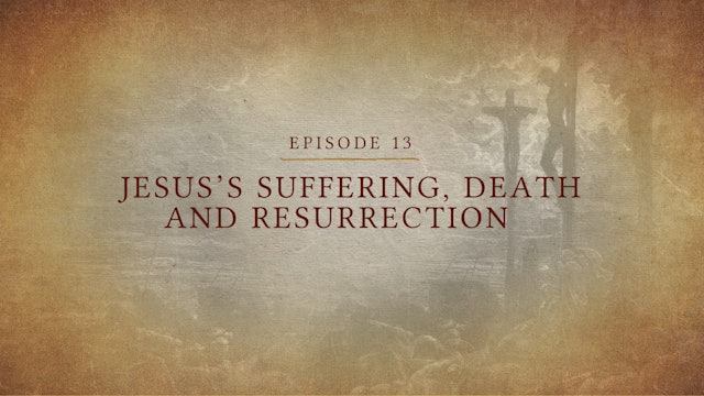 Jesus's Suffering, Death, and Resurrection