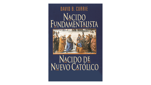 EPUB: Nacido Fundamentalista, Nacido de Nuevo Católico por David Currie