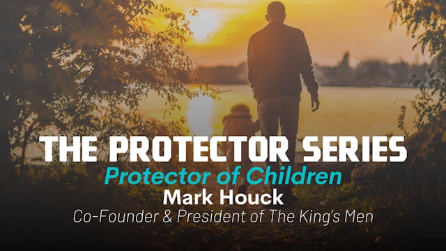 The Protector Series: Protector of Children with Mark Houck