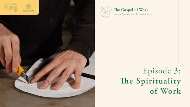 The Spirituality of Work | The Gospel of Work | E3