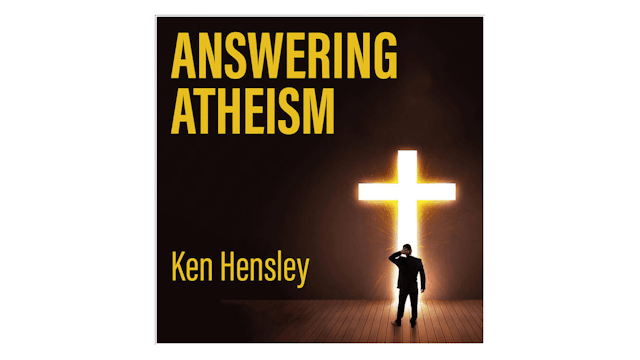 Answering Atheism by Ken Hensley