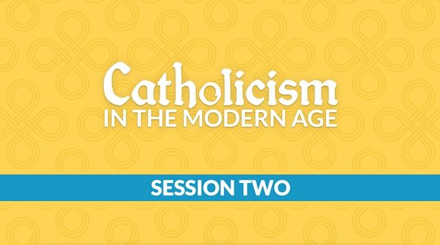 Catholicism in the Modern Age with Chris Bartlett, Session 2