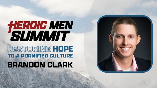 Restoring Hope to a Pornified Culture: Brandon Clark
