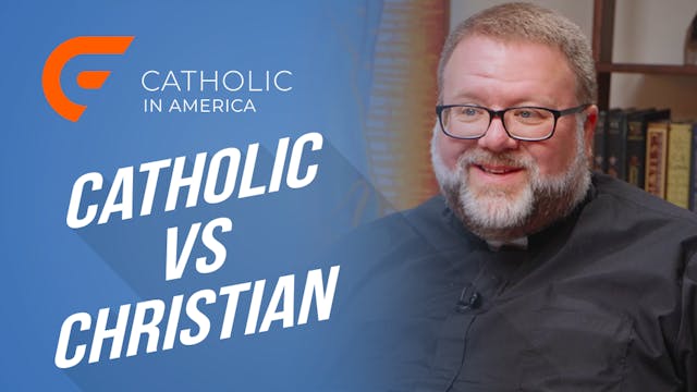 Catholic In America: Catholic vs. Chr...