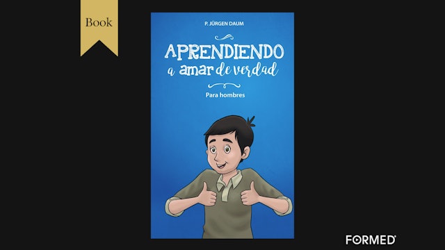 Aprendiendo a amar de verdad para Hombres por P. Jürgen Daum